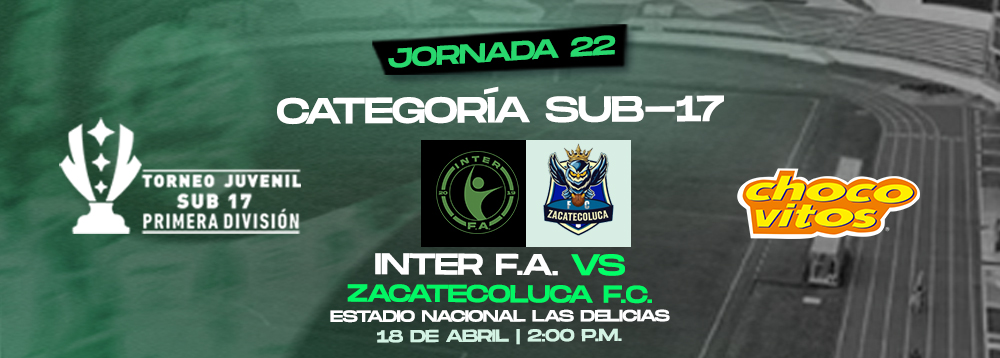 J22 - SUB 17 - Inter F.A vs Zacatecoluca F.C. 